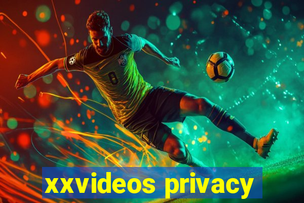 xxvideos privacy